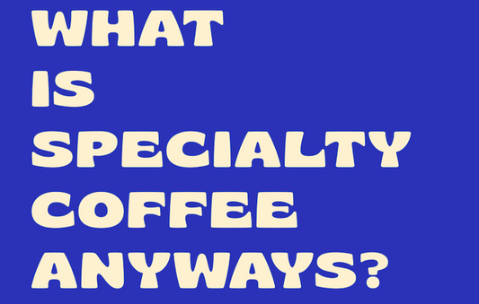 What is specialty coffee anyways?